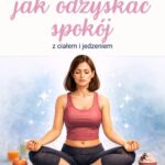 agnieszka-szafranska-powrot-do-siebie-jak-odzyskac-spokoj-z-cialem-i-jedzniem