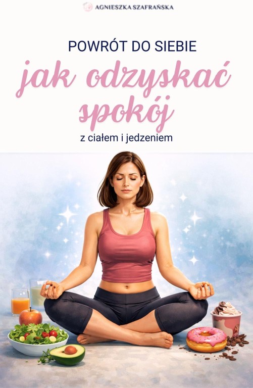 agnieszka-szafranska-powrot-do-siebie-jak-odzyskac-spokoj-z-cialem-i-jedzniem